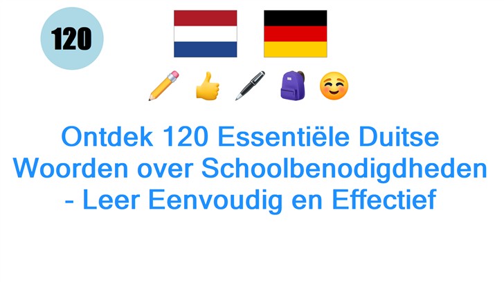 Ontdek 120 Essentiële Duitse Woorden over Schoolbenodigdheden - Leer Eenvoudig en Effectief